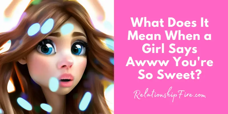 Cute Cartoon Girl - What Does It mean When a Girl Says Awww You're So Sweet