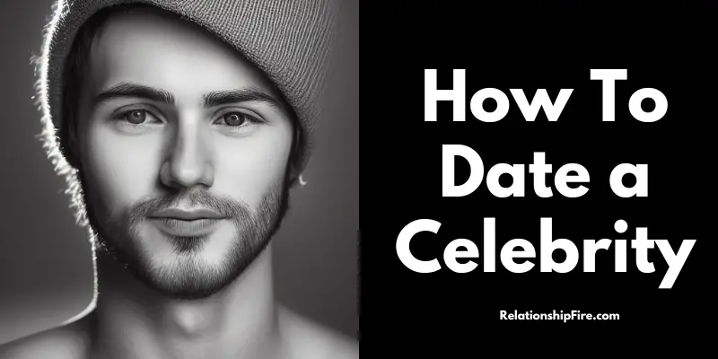 Handsome man headshot in black and white - How To Date a Celebrity