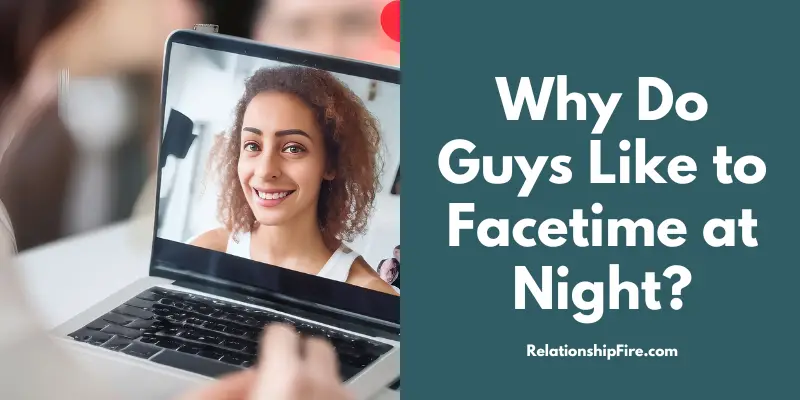 Man facetiming a woman at night - Why Do Guys Like to Facetime at Night