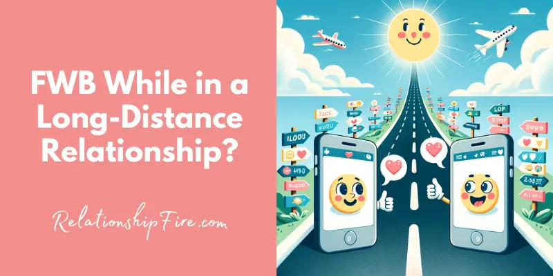 I made this image - Is it okay to have Friends with Benefits While in a Long-Distance Relationship